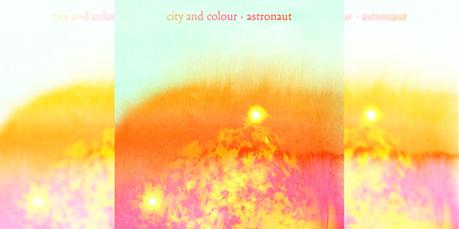 City and Colour Releases Long-Awaited New Single Astronaut [new single]