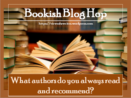 What authors do you always read and recommend?
