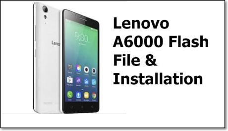 How To Flash Lenovo A6000 Stock ROM [ Flash File & Tool ]