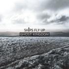 Ships Fly Up: Ghost Kingdom