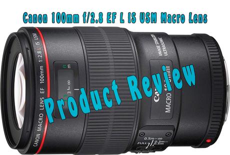 Canon EF 100mm 2,8 L IS USM Macro product review