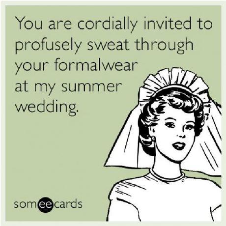 wedding memes funny meme you are invited to sweat through your formalwear at my summer wedding
