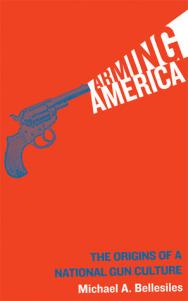 Banned Books 2019 – JUNE READ – Arming America: The Origins Of A National Gun Culture by Michael Bellesiles