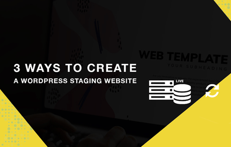3 Ways To Create A WordPress Staging Website