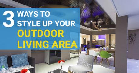 3 Outdoor Living Extras to Style Up Your Outdoor Living Area