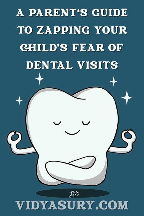 Finding Zen at the dentist’s office – A parent’s guide to zapping your child’s fear of dental visits