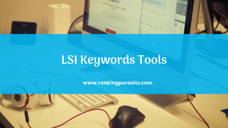 [Updated] LSI Keywords Guide For Bloggers & Marketers in SEO 2019