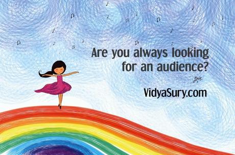 Are you always looking for an audience?