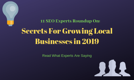 11 SEO Experts Roundup: Secrets For Growing Local Businesses in 2019