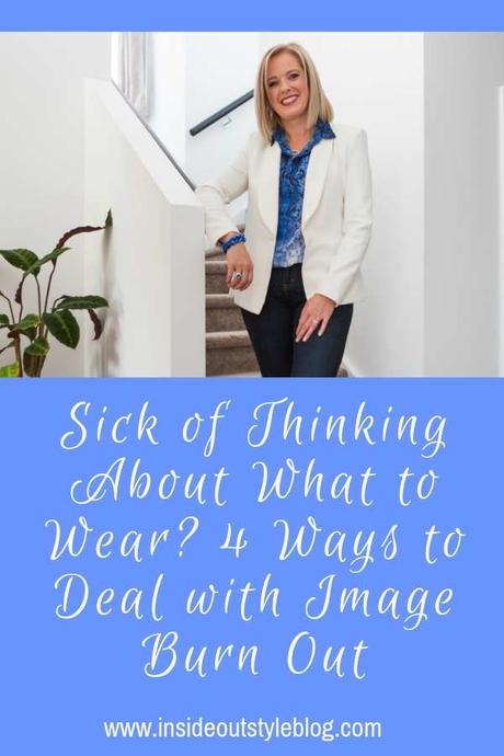 Sick of Thinking About What to Wear? 4 Ways to Deal with Image Burn Out