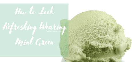 How to Look Refreshing Wearing Mint Green