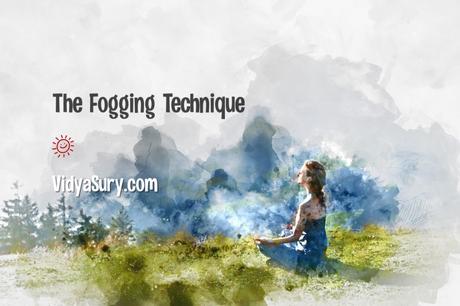 The Fogging Technique