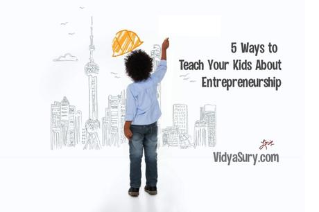 5 Ways to Teach Your Kids About Entrepreneurship