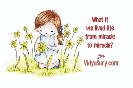What if we lived life from miracle to miracle?