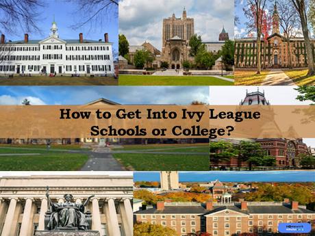 HOW TO GET INTO IVY LEAGUE SCHOOLS OR COLLEGES? {TIPS}