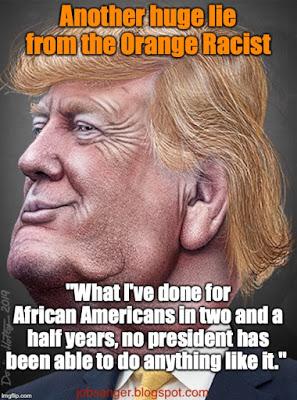 The Orange Racist Says He's Done More For Blacks Than Any Other U.S. President -- It's An Outrageous LIE