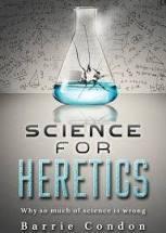 “Science for Heretics” — A nihilistic view of science