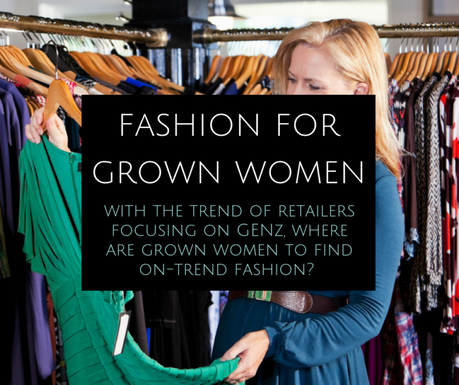 Where to Find Fashion for Grown Women?