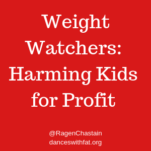 Weight Watchers Is Harming Kids For Money