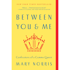 Between You and Me --Confessions of a Comma Queen