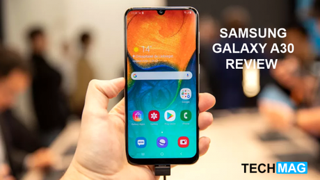 SAMSUNG GALAXY A30 REVIEW – Features, Price, and Specifications