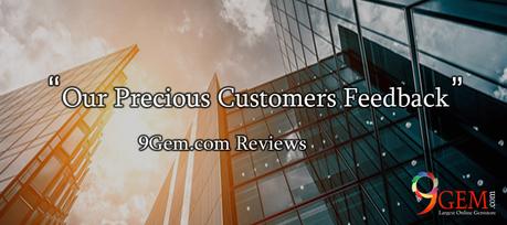 Our Precious Customers Feedback- 9Gem reviews