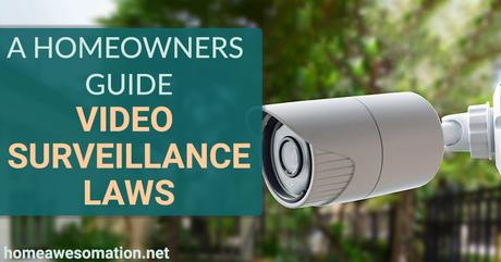Understanding Video Surveillance Laws and their Impact on Homeowners