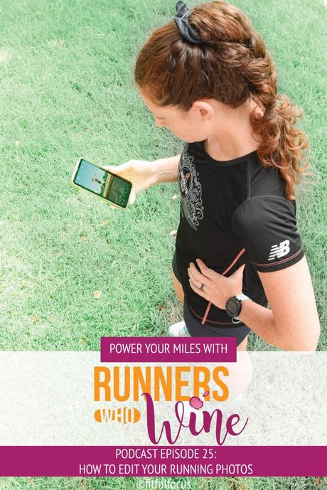 Runners Who Wine Episode 25: How to Edit Your Running Photos