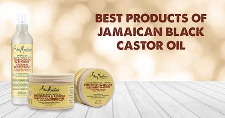 Best Jamaican Black Castor Oil Products of Shea Moisture