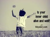 Your Inner Child Alive Well?