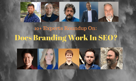 Best Expert Roundups On: Does Branding Works In SEO In 2019?