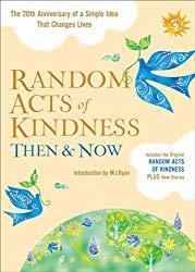 Image: Random Acts of Kindness Then and Now: The 20th Anniversary of a Simple Idea That Changes Lives, by The Editors of Conari Press (Editor), M. J. Ryan (Introduction). Publisher: Conari Press (February 1, 2013)