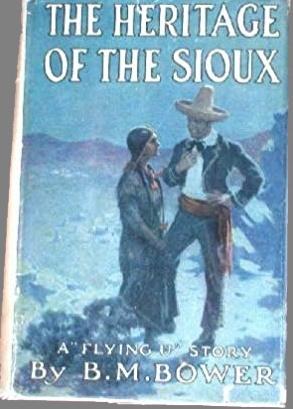 The Heritage of the Sioux (1916) by BM Bower