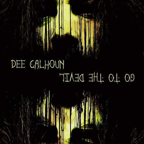 Dee Calhoun - Go To The Devil