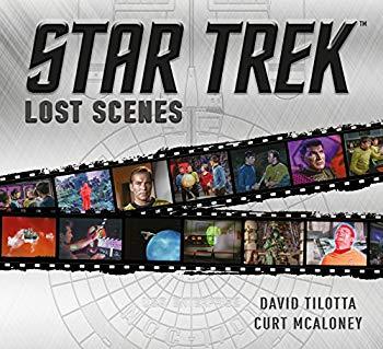 Image: Star Trek: Lost Scenes, by Curt McAloney (Author), David Tilotta (Author). Publisher: Titan Books (August 21, 2018)