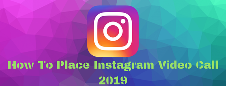 Video Call Instagram 2019
