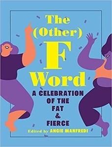 Danika reviews The (Other) F Word: A Celebration of the Fat & Fierce edited by Angie Manfredi