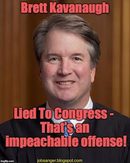 Kavanaugh Lied To Congress - That's Impeachable!