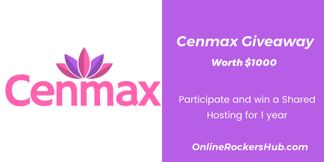 Cenmax Giveaway worth $1000. Participate and Win a Shared Hosting for 1 year