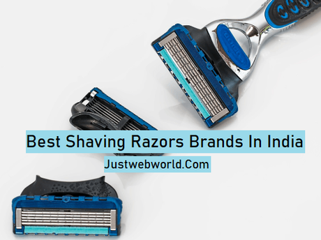 Top 10 Best Shaving Razors Brands In India (2019)