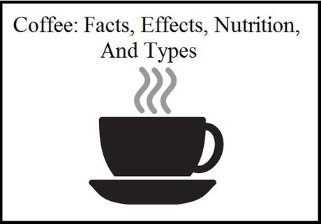 types of coffee, coffee benefits, coffee effects, coffee types, coffee brands, coffee nescafe