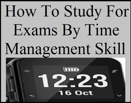 how to study for exams, time management skill, time management for students, time management tools