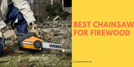 best chainsaw for firewood