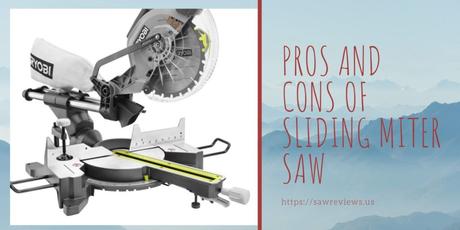 Pros and cons of sliding miter saw