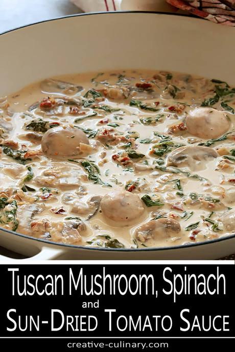 Creamy Tuscan Mushroom Sauce with Sun-Dried Tomatoes and Spinach