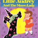 Little Audrey and the Moon Lady front cover