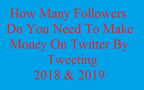 how to make money on twitter 2019, how to make money on twitter 2018, how many followers do you need to make money on twitter