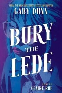 Danika reviews Bury the Lede written by Gaby Dunn and illustrated by Clare Roe & Miquel Muerto
