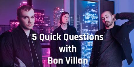 Bon Villan 5 Quick Questions [New Single – Wind Up]