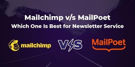 Mailchimp vs MailPoet 2019: Which One Is Best For Newsletter Service?